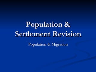 Population & Settlement Revision Population & Migration 