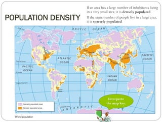 POPULATION DENSITY 
Interprete 
the map key. 
 