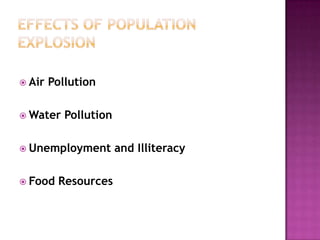  Air Pollution
 Water Pollution
 Unemployment and Illiteracy
 Food Resources
 