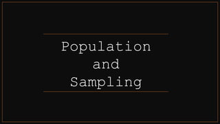 Population
and
Sampling
 