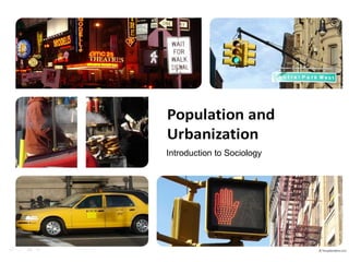 Population and Urbanization
             Introduction to Sociology
          Seth Allen
 