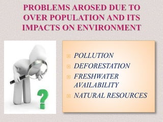  POLLUTION
 DEFORESTATION
 FRESHWATER
AVAILABILITY
 NATURAL RESOURCES
 