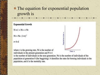 The equation for exponential population
growth is
dN
dt
 rmaxN
 
