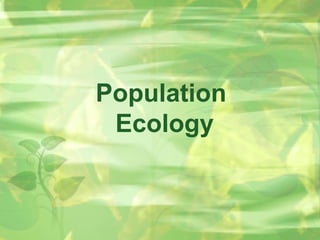 Population
Ecology
 