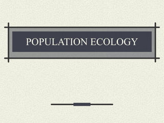 POPULATION ECOLOGY 