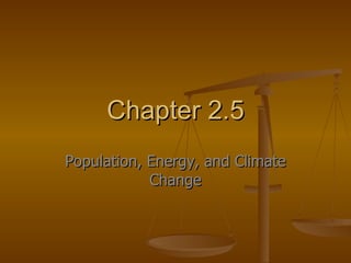 Chapter 2.5 Population, Energy, and Climate Change 