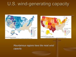 U.S. wind-generating capacity Mountainous regions have the most wind capacity.   