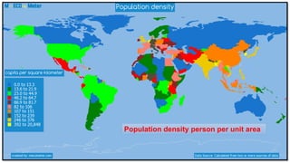 Population density person per unit area
 