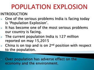  POPULATION :- It is defined as a group of
people or animals of a particular kind that live
in a space.
 EXPLOSION :- A ...