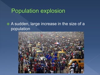  A sudden, large increase in the size of a
population
 