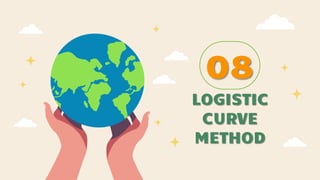 08
LOGISTIC
CURVE
METHOD
 