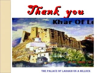 Thank youThank you
The palace of ladakh on a hillock
 