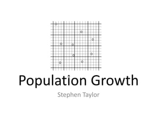 Popula'on	
  Growth	
      Stephen	
  Taylor	
 