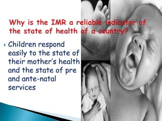    Children respond
    easily to the state of
    their mother’s health
    and the state of pre
    and ante-natal
    services
 