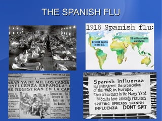 11
THE SPANISH FLUTHE SPANISH FLU
 