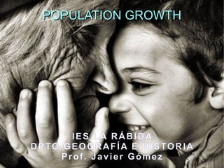 12
POPULATION GROWTHPOPULATION GROWTH
IES LA RÁBIDA
DPTO GEOGRAFÍA E HISTORIA
Prof. Javier Gómez
 