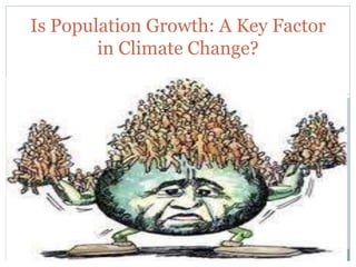 Is Population Growth: A Key Factor
in Climate Change?
 