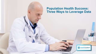 Population Health Success: Three Ways to Leverage Data