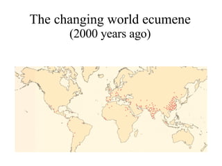 The changing world ecumene (2000 years ago) 