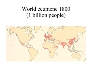 World ecumene 1800 (1 billion people) 