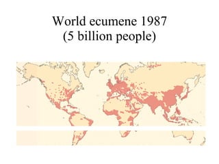 World ecumene 1987 (5 billion people) 