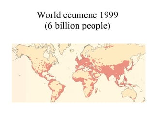World ecumene 1999 (6 billion people) 