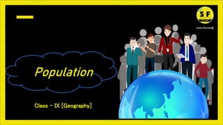 Learn Practically
Learn Practically
Population
Class – IX [Geography]
Learn Practically
 