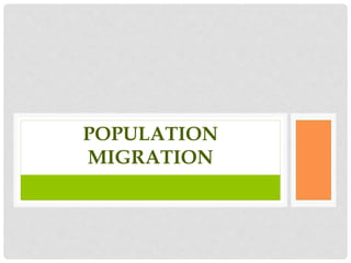 POPULATION
MIGRATION
 