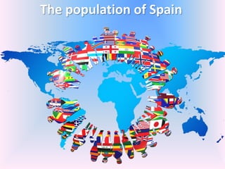 The population of Spain
 