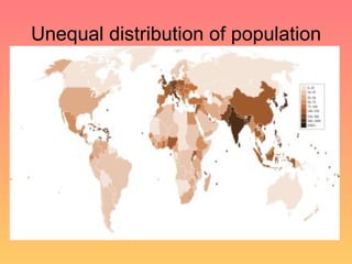 Unequal distribution of population 