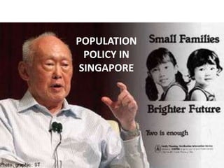 POPULATION
  POLICY IN
 SINGAPORE
 