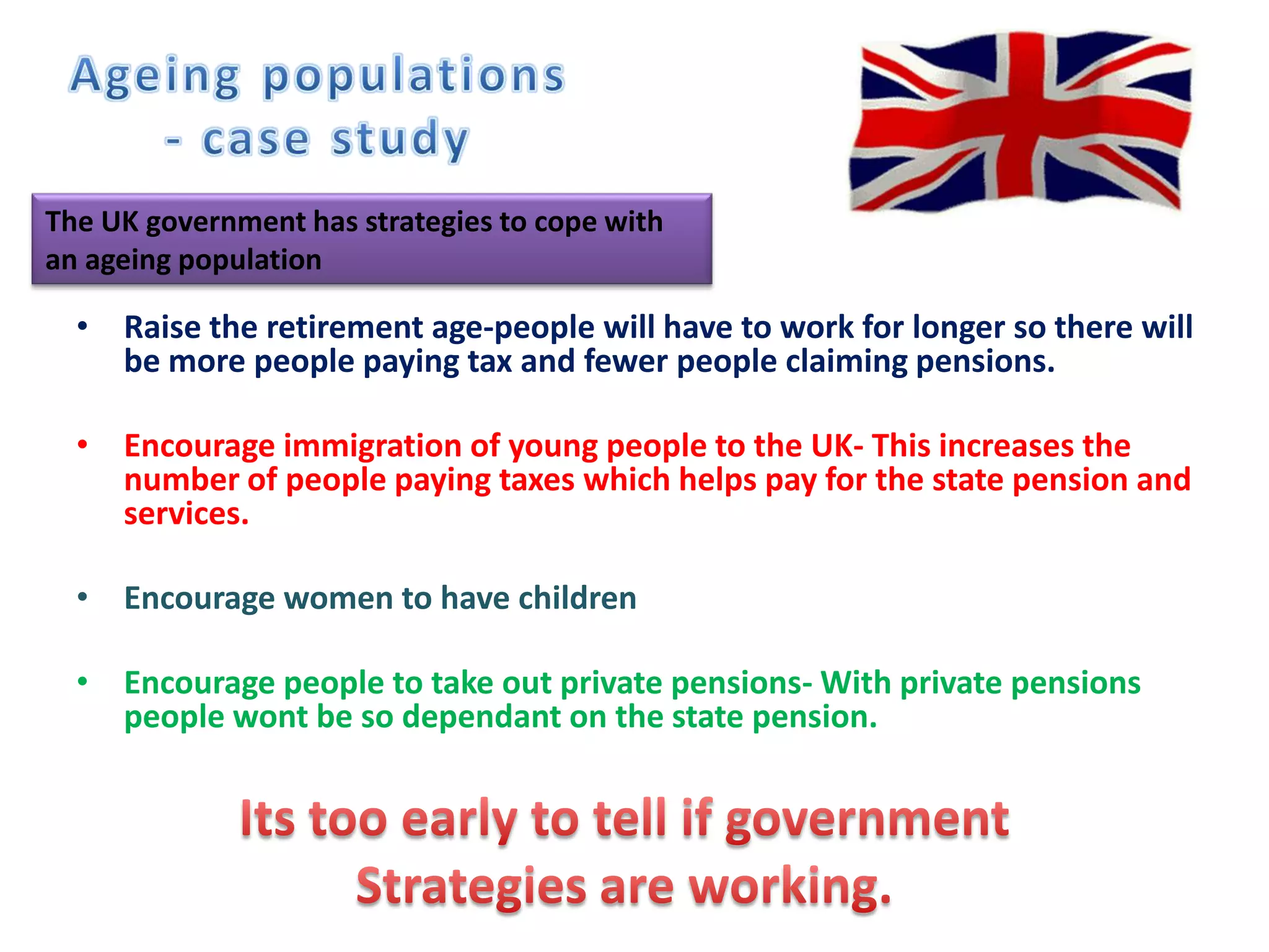 There are fewer older people so the government doesn’t have to focus on policies that are important to older people e.g. pensions. 