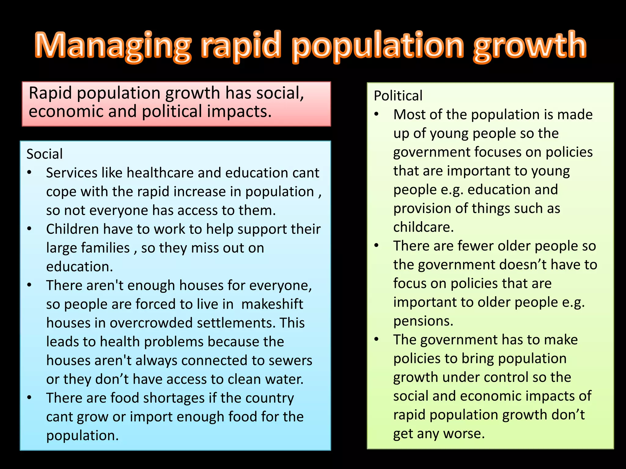 Population structure- life expectancy is low, so the population is made up of mainly young people.Stage 2Birth rate is high because there's no use of contraception, Also the economy is based on agriculture so people have lots of children to work on farms.