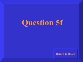 Question 5f Return to Board 
