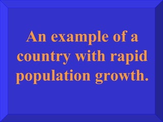 An example of a country with rapid population growth. 