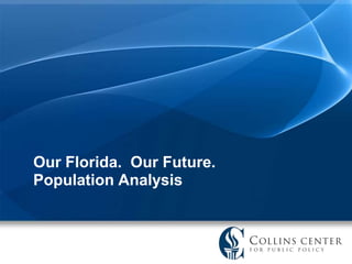 Our Florida.  Our Future.Population Analysis 