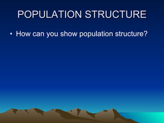 POPULATION STRUCTURE ,[object Object]