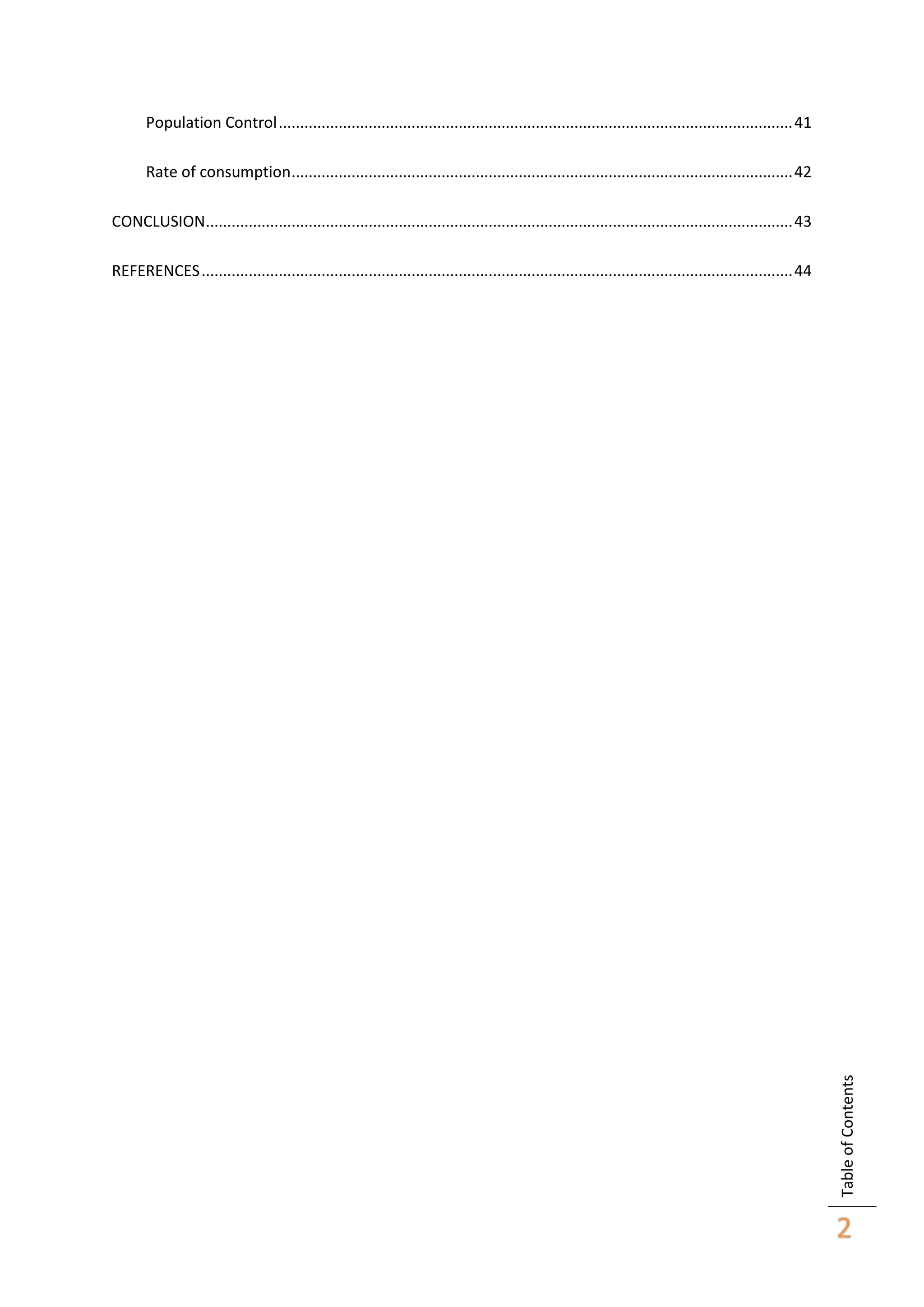 Population Control ........................................................................................................................ 41
Rate of consumption ..................................................................................................................... 42
CONCLUSION......................................................................................................................................... 43

Table of Contents

REFERENCES .......................................................................................................................................... 44

2

 