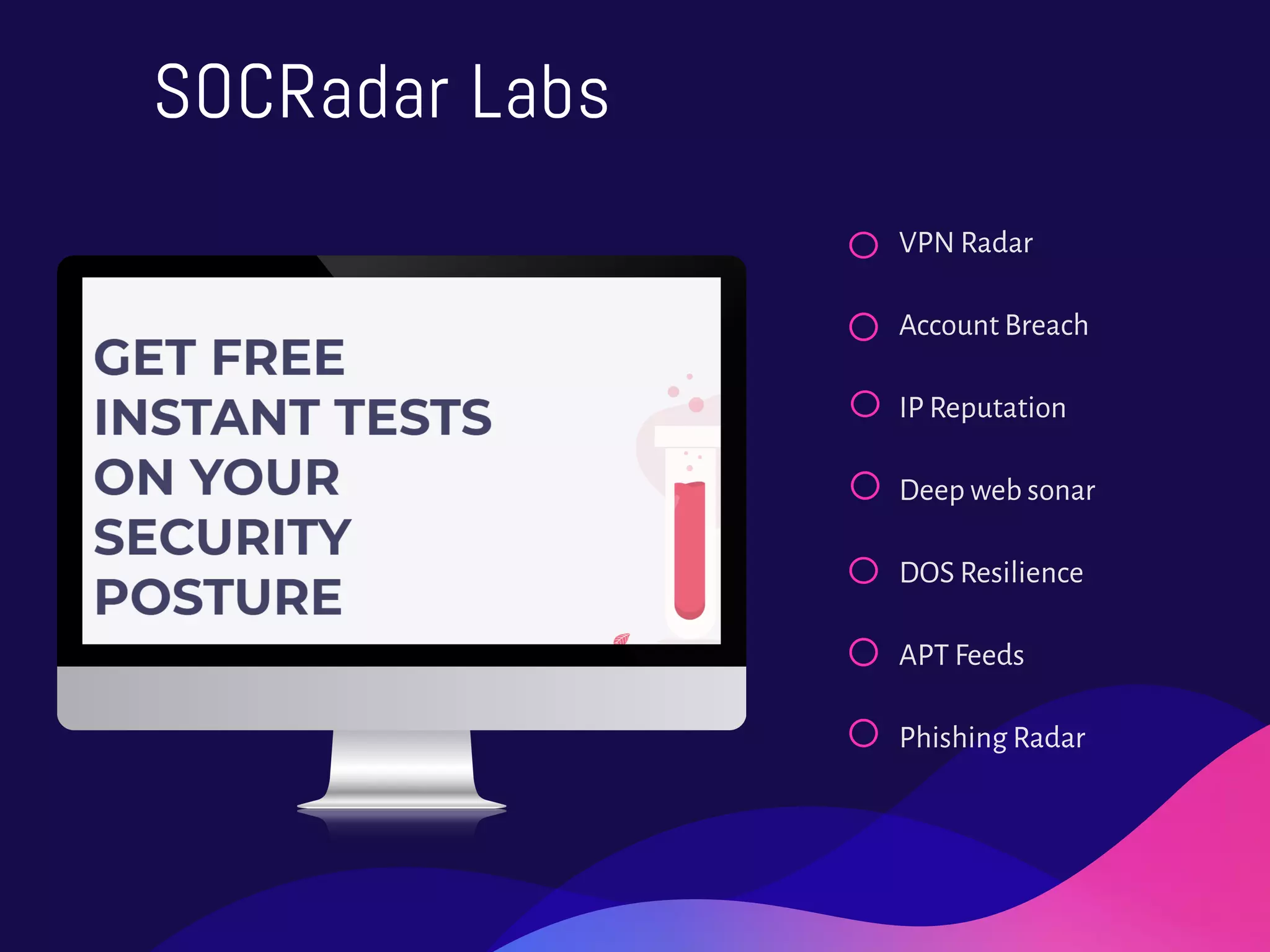 SOCRadar Labs
VPN Radar
Account Breach
IP Reputation
Deep web sonar
DOS Resilience
APT Feeds
Phishing Radar
 