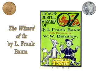 The Wizard
of Oz
by L. Frank
Baum
 