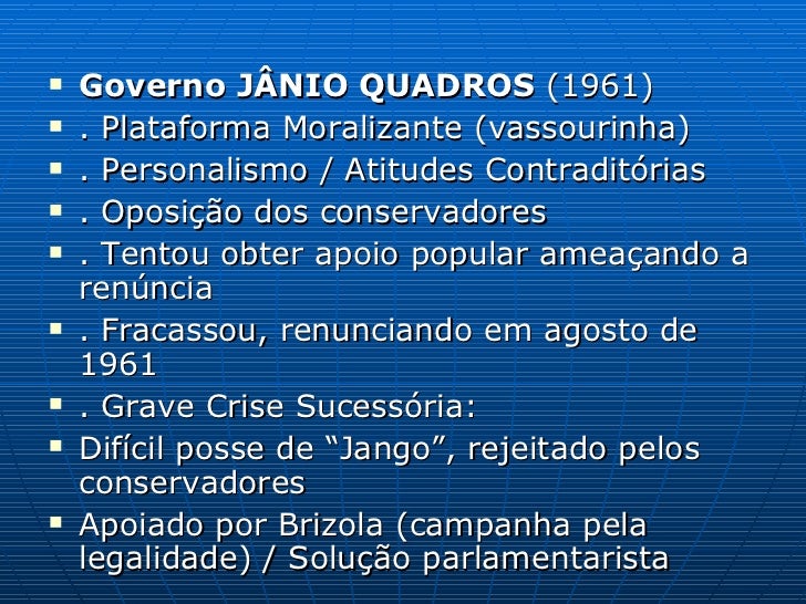 Foram Características Do Breve Governo Jânio Quadros Em 1961