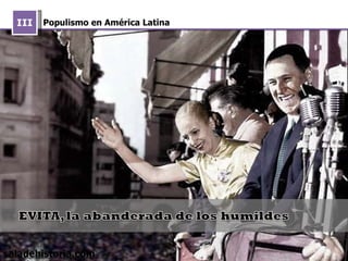 Populismo en América Latina III saladehistoria.com 