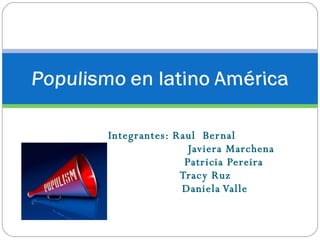 Integrantes: Raul  Bernal   Javiera Marchena   Patricia Pereira   Tracy Ruz   Daniela Valle 