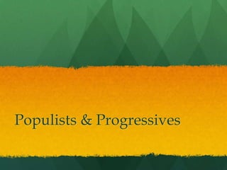 Populists & Progressives 