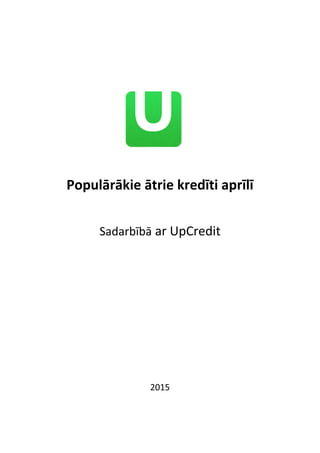 Populārākie ātrie kredīti aprīlī
Sadarbībā ar UpCredit
2015
 