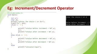 Eg: Increment/Decrement Operator
 