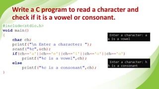 Write a C program to read a character and
check if it is a vowel or consonant.
 