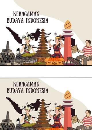 KERAGAMAN
BUDAYA INDONESIA
KERAGAMAN
BUDAYA INDONESIA
 
