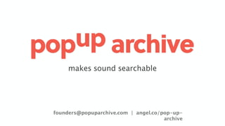 Popup Archive Pitch Deck