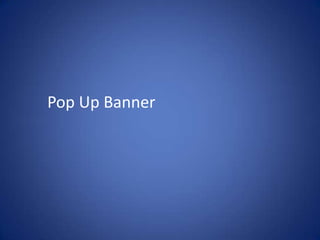 Pop Up Banner
 